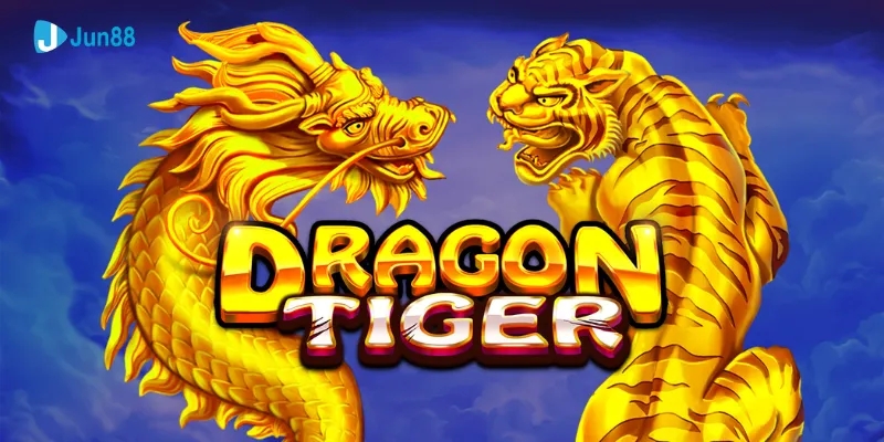 Cung cấp thông tin chi tiết về Dragon Tiger