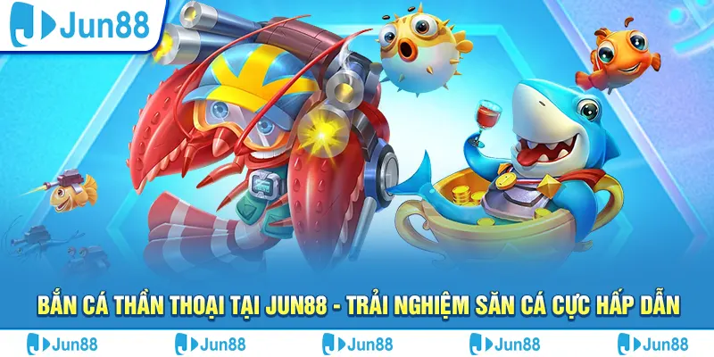 Bắn cá thần thoại tại Jun88 - Trải nghiệm săn cá cực hấp dẫn 6 Bắn cá thần thoại tại Jun88 - Trải nghiệm săn cá cực hấp dẫn