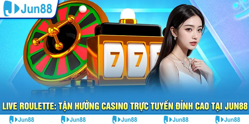 Live Roulette: Tận hưởng casino trực tuyến đỉnh cao tại Jun88 11 Live Roulette: Tận hưởng casino trực tuyến đỉnh cao tại Jun88