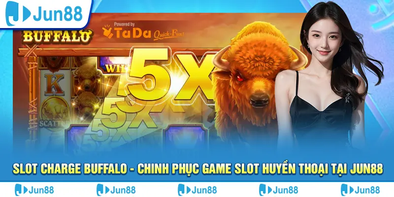 Slot Charge Buffalo - Chinh phục game slot huyền thoại tại Jun88 9 Slot Charge Buffalo - Chinh phục game slot huyền thoại tại Jun88