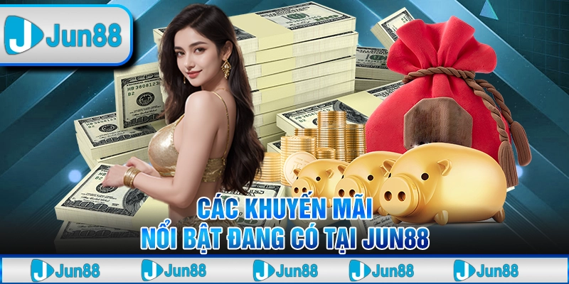 Jun88 - Gia Nhập Thế Giới Cá Cược Uy Tín Top 1 Châu Á - Tại Jun88 23 10 Cac khuyen mai noi bat dang co tai Jun88