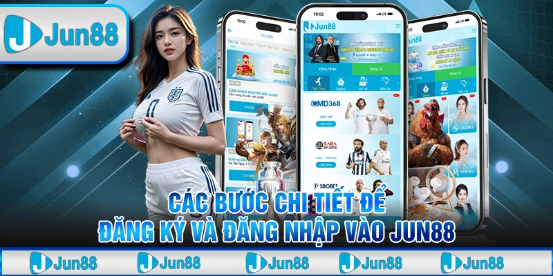 Jun88 - Gia Nhập Thế Giới Cá Cược Uy Tín Top 1 Châu Á - Tại Jun88 19 6 Cac buoc chi tiet de dang ky va dang nhap vao Jun88