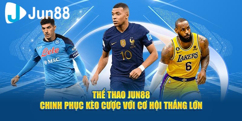 Hướng dẫn cách tham gia cá cược thể thao tại Jun88