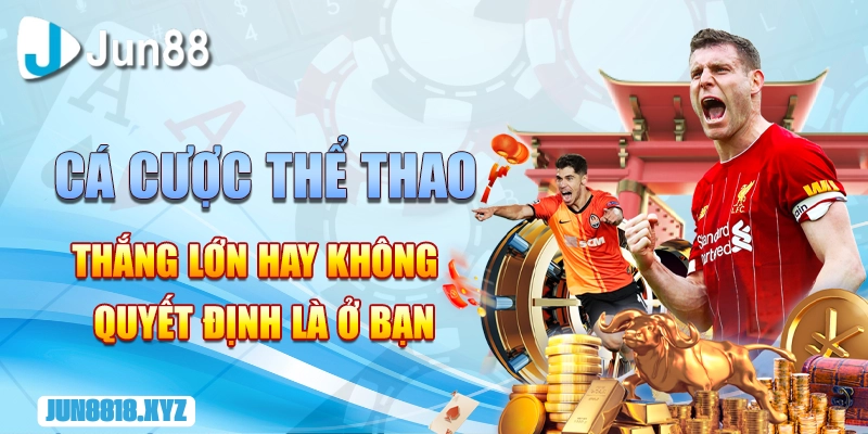 ca cuoc the thao thang lon hay khong quyet dinh la o ban