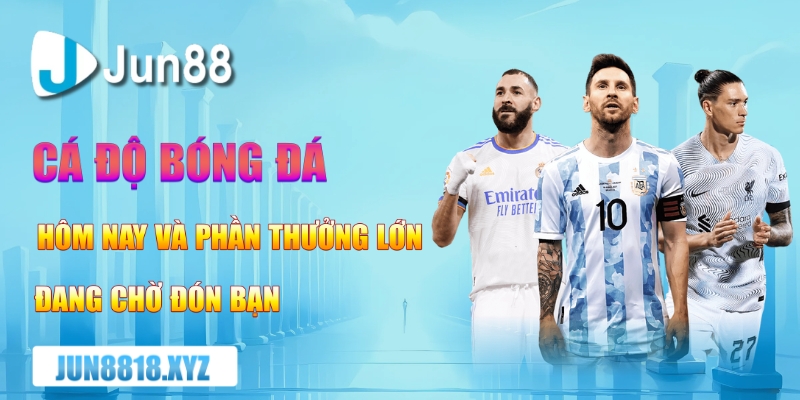 ca do bong da ngay hom nay va phan thuong lon dang cho don ban