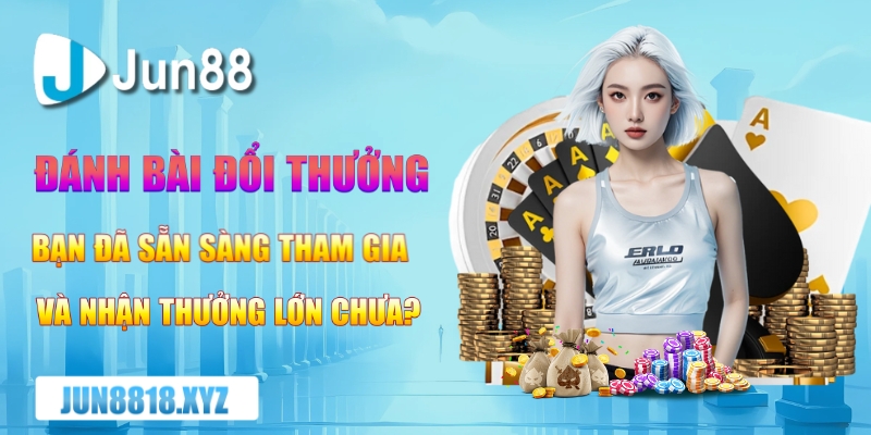 danh bai doi thuong – ban da san sang tham gia va nhan thuong lon chua