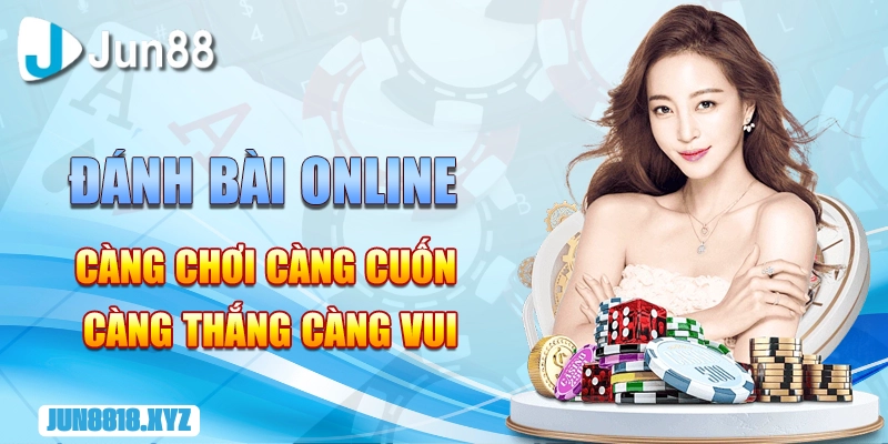 danh bai online cang choi cang cuon cang thang cang vui