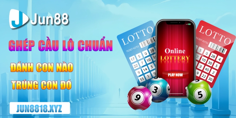 ghep cau lo chuan danh con nao trung con do