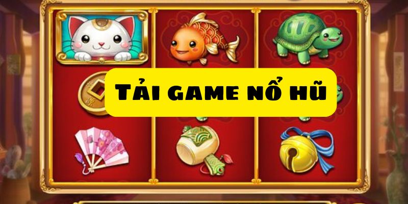 Tải Game Nổ Hũ Và Trải Nghiệm Game Nổ Hũ Hấp Dẫn Ngay Hôm Nay 4 tai game no hu 3