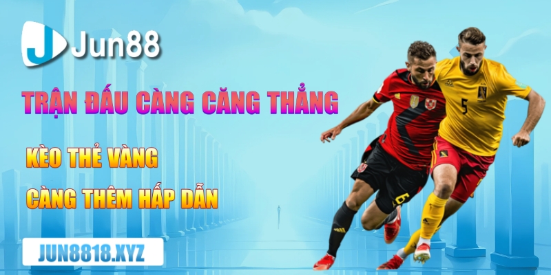 Trận Đấu Càng Căng Thẳng Kèo Thẻ Vàng Càng Hấp Dẫn 19 tran dau cang cang thang keo the vang cang them hap dan