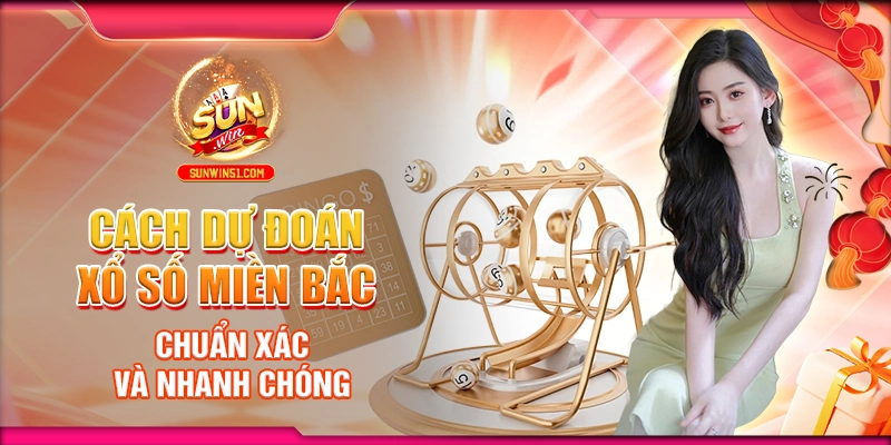 cach-du-doan-xo-so-mien-bac-chuan-xac-va-nhanh-chong