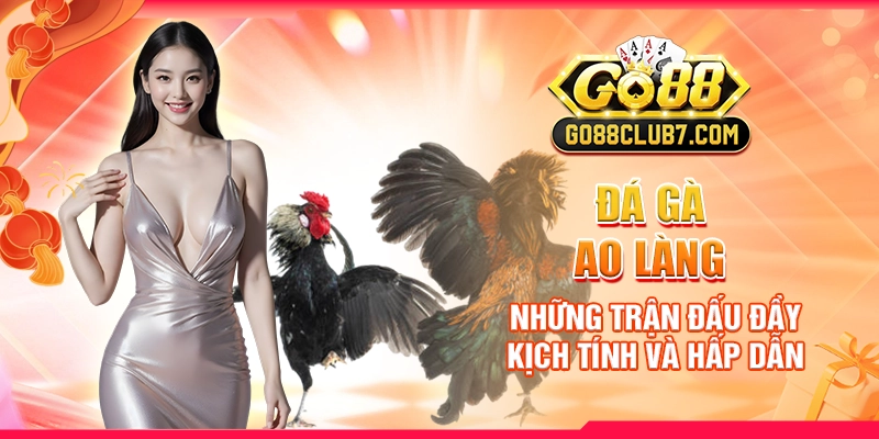 da-ga-ao-lang-nhung-tran-dau-day-kich-tinh-va-hap-dan