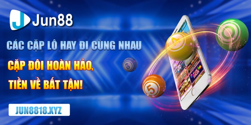 cac cap lo hay di cung nhau – cap doi hoan hao tien ve bat tan
