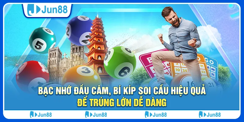 Bạc nhớ đầu câm- bí kíp soi cầu hiệu quả để trúng lớn dễ dàng