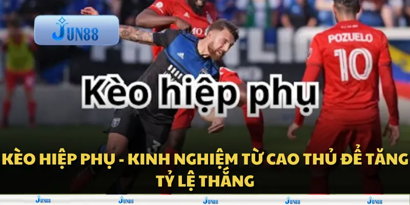 Kèo hiệp phụ - Kinh nghiệm từ cao thủ để tăng tỷ lệ thắng