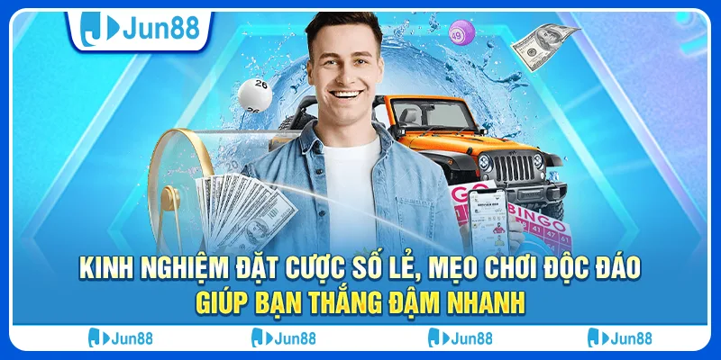 Kinh nghiệm đặt cược số lẻ, mẹo chơi độc đáo giúp bạn thắng đậm