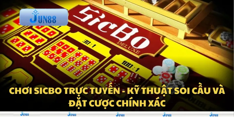 Chơi Sicbo trực tuyến - Kỹ thuật soi cầu và đặt cược chính xác