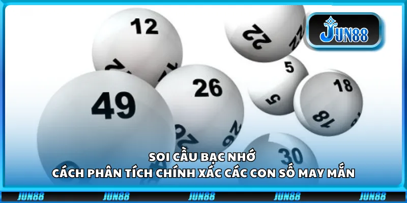 Soi cầu bạc nhớ - Cách phân tích chính xác các con số may mắn 2 Soi cầu bạc nhớ - Cách phân tích chính xác các con số may mắn